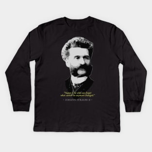 Johann Strauss Quote Kids Long Sleeve T-Shirt